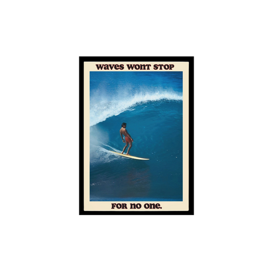 Waves wont stop for no one. poster